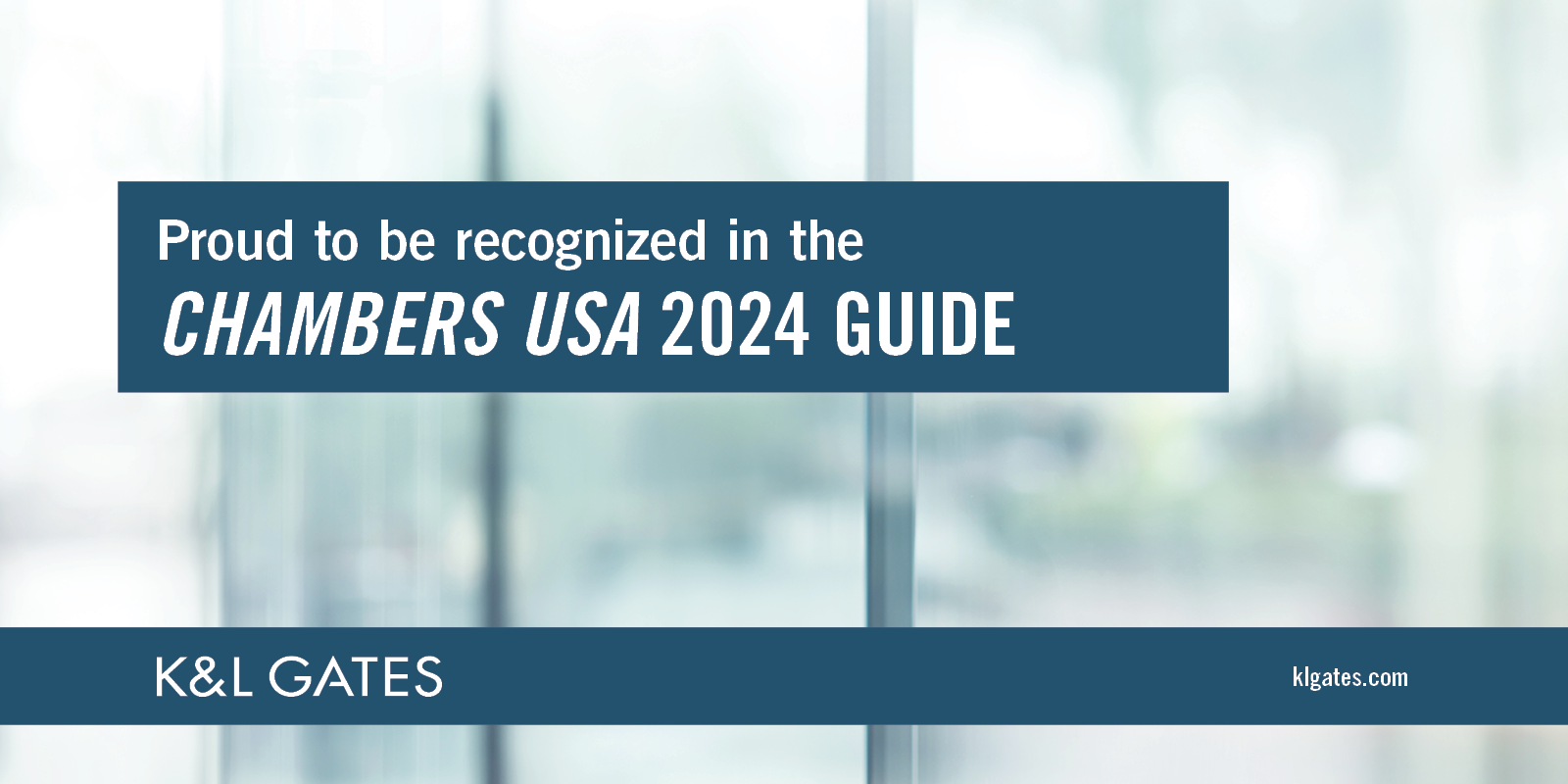 K&L Gates Receives 200+ Firm, Individual Rankings in 2024 Chambers USA