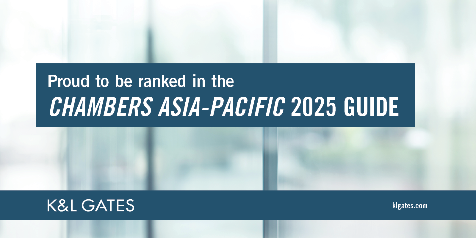 Chambers AsiaPacific 2025 Guide Recognises K&L Gates News & Events